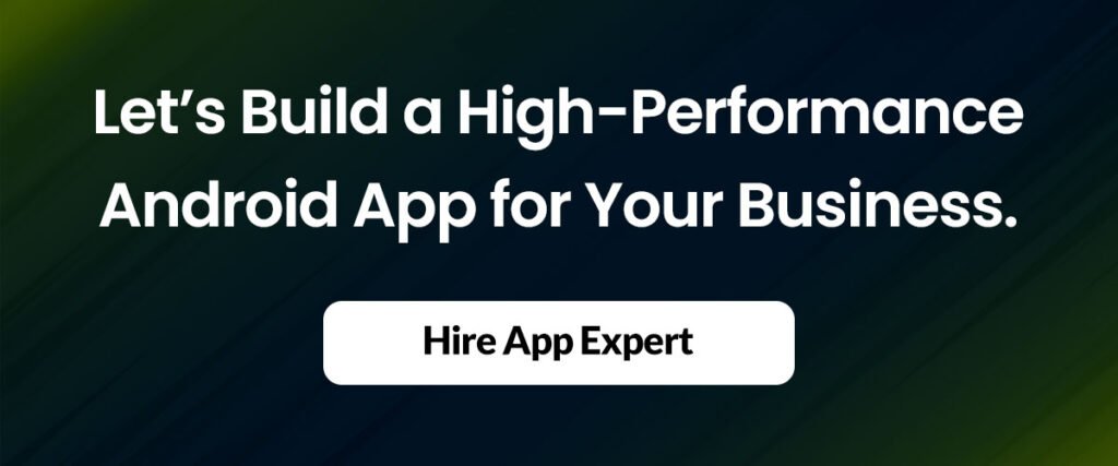 Build a High-Performance Android App for Your Business